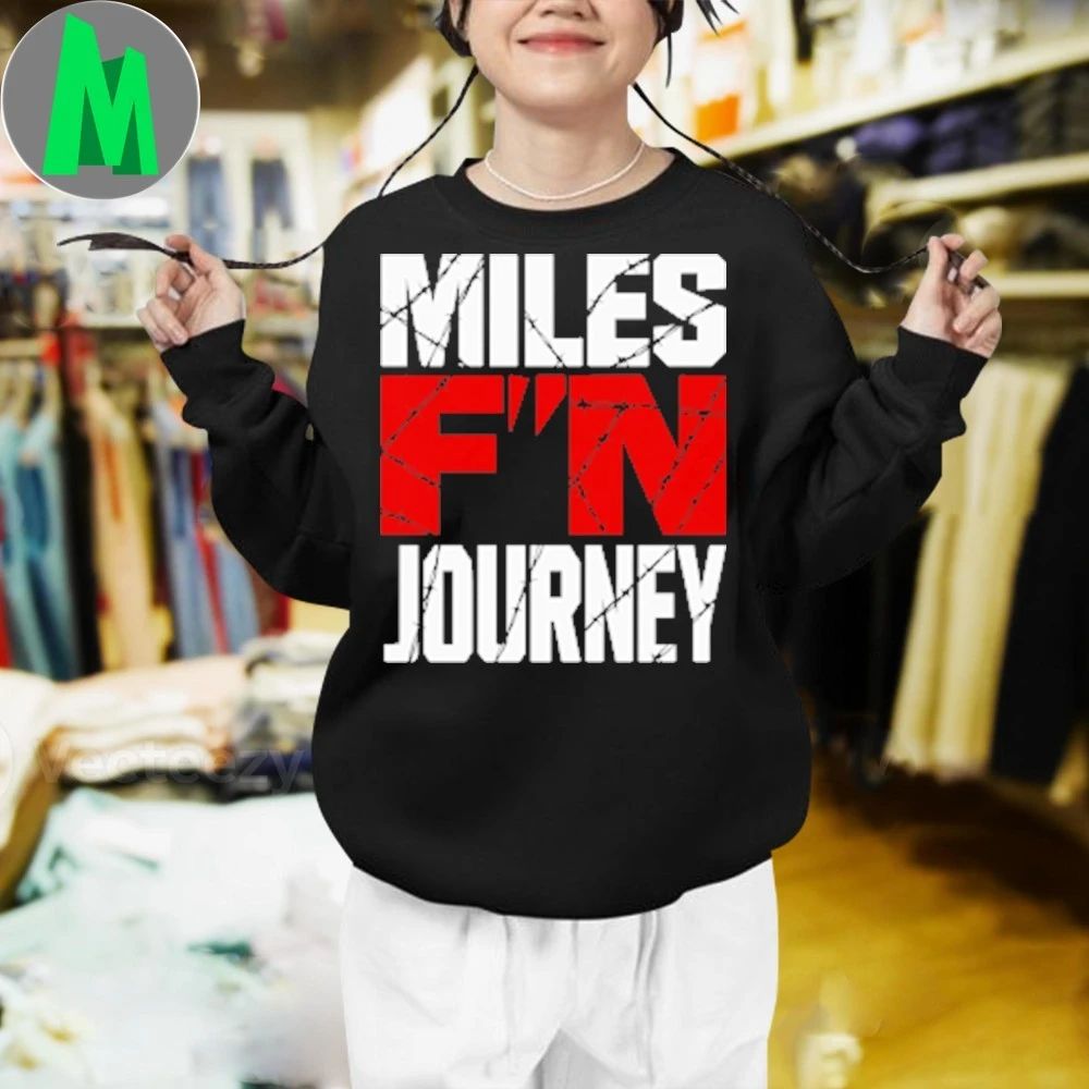 Miles F’n Jounrey Shirt