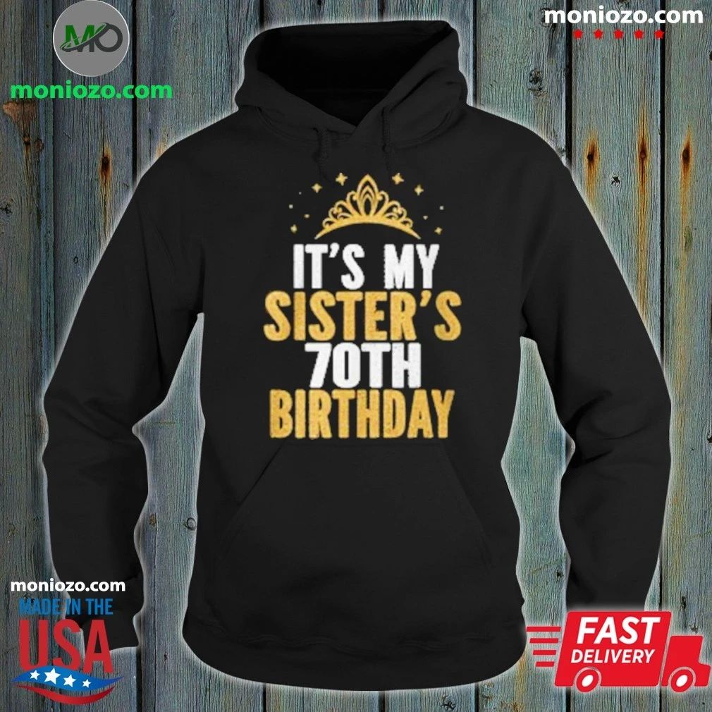 Original It’S My Sister 70Th For 70 T-Shirt