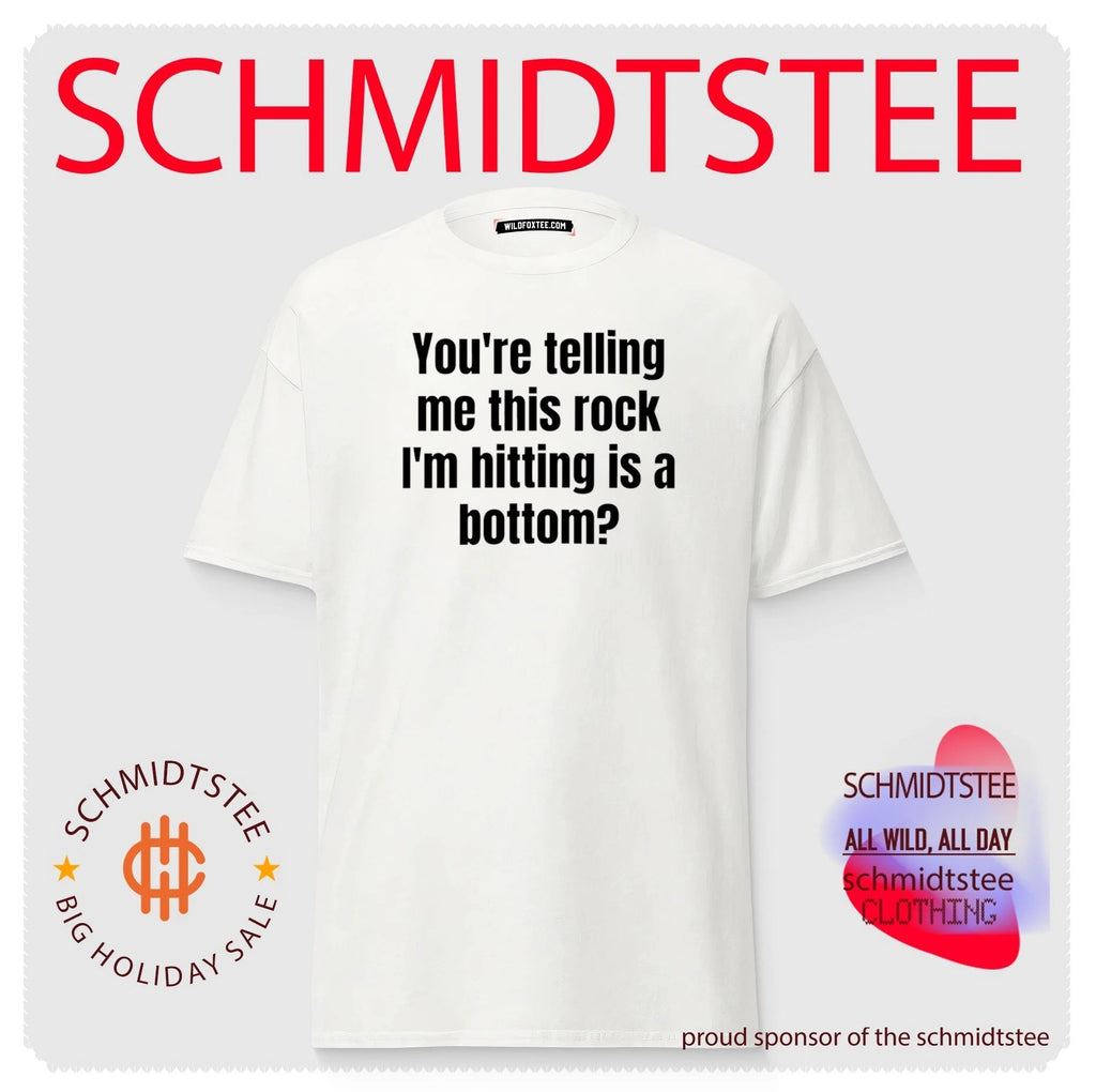 You’re Telling Me This Rock I’m Hitting Is a Rock Bottom shirt