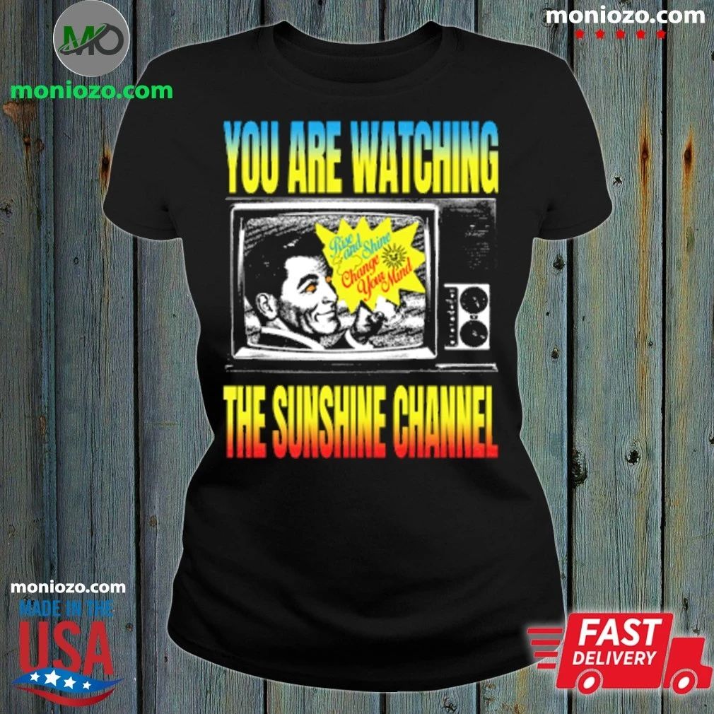 You Are Watching The Sunrise Channel Shirt