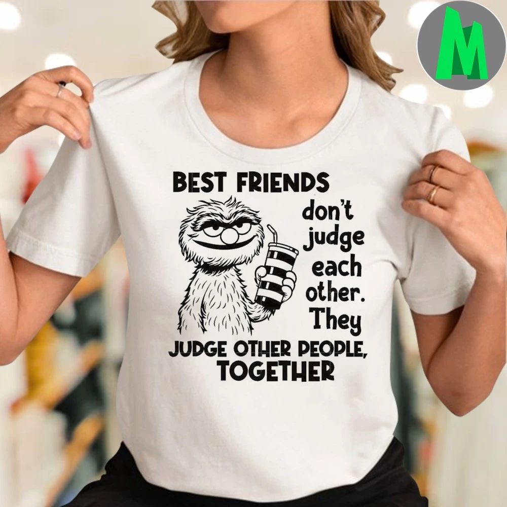 Friends don’t judge each other, They Judge other people together Shirt