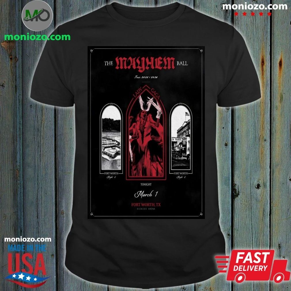 Original Lady Gaga The Mayhem Ball Tour In Fort Worth TX On Mar 1 2026 Poster Shirt