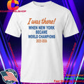 I Was There When New York Became World Champion 2025 2026 Shirt