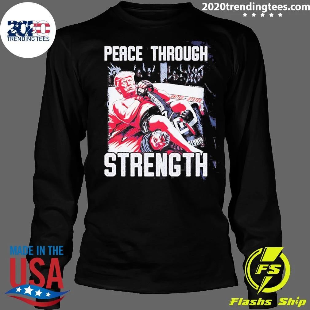 Donald Trump Peace Through Strength Mma Shirt