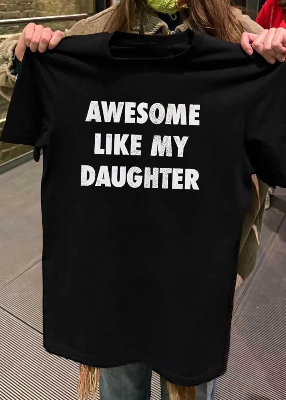 Parental Pride Awesome Like My Daughter T-Shirt