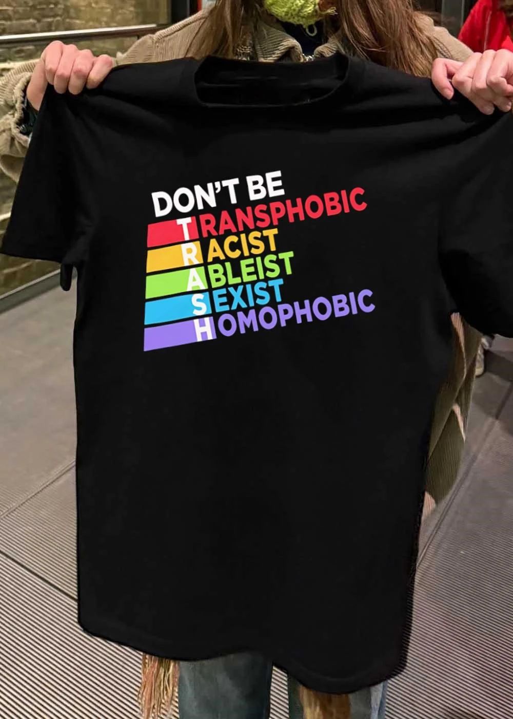 Don’t Be Trash Transphobic Racist Ableist Sexist Homophobic shirt