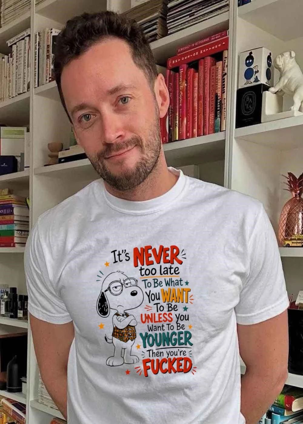 It’s never too late to be what you want unless younger fucked shirt