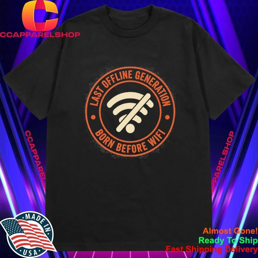 Wifi Last Offline Generation Born Before Wifi Shirt