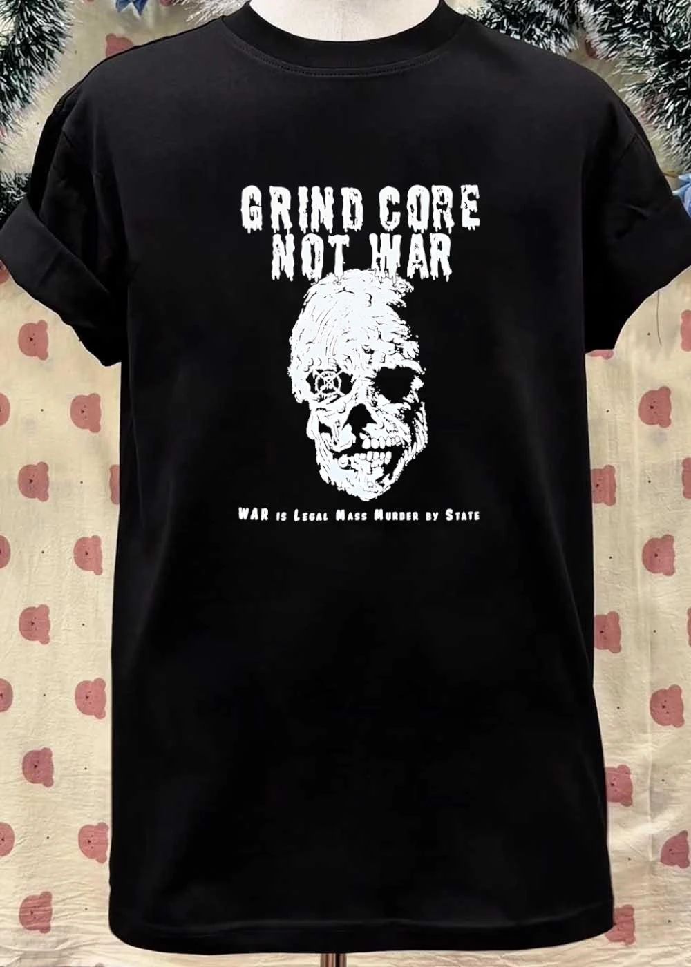 Grind Core Not War, War Is Legal Mass Murder by State shirt