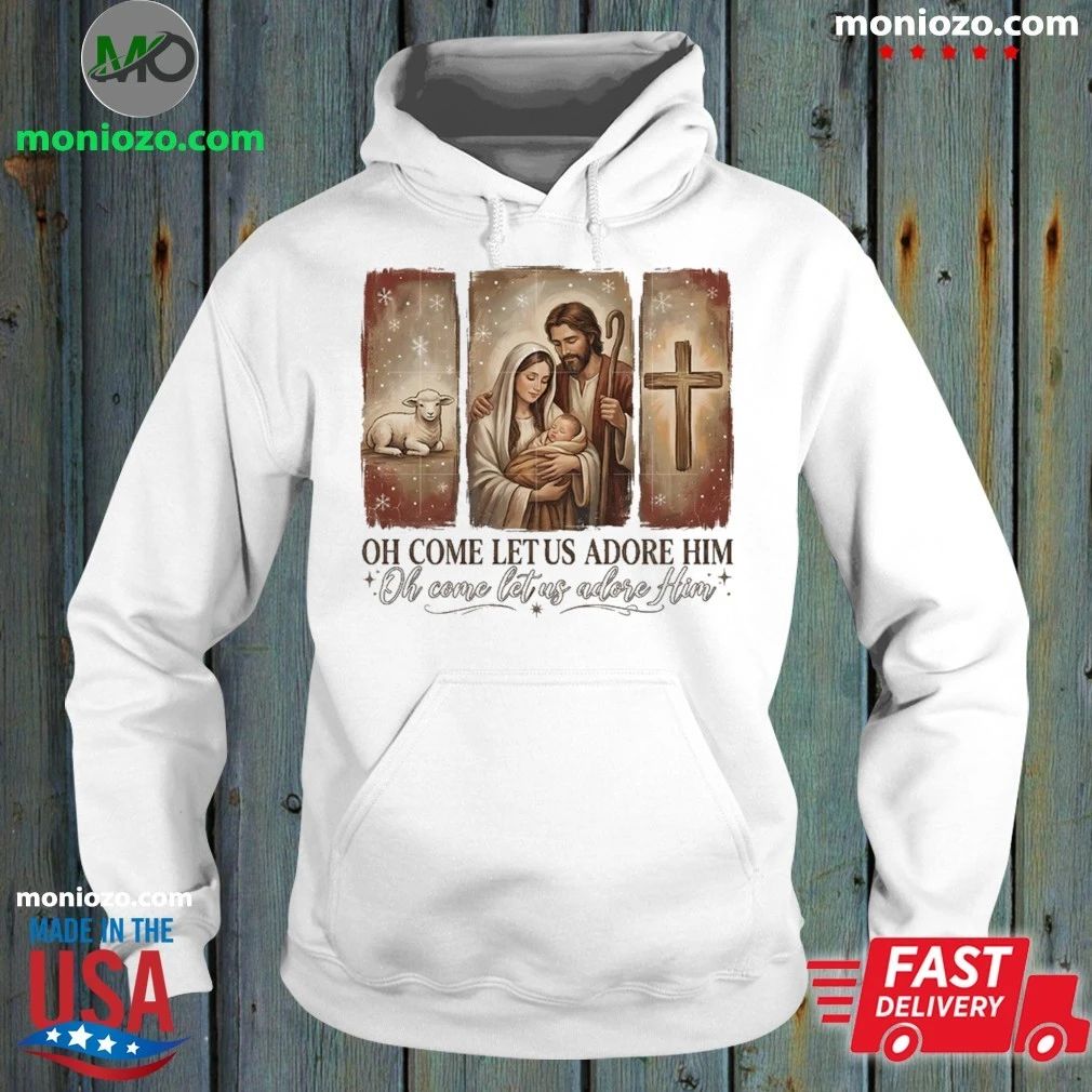 Oh Come Let Us Adore Him Shirt