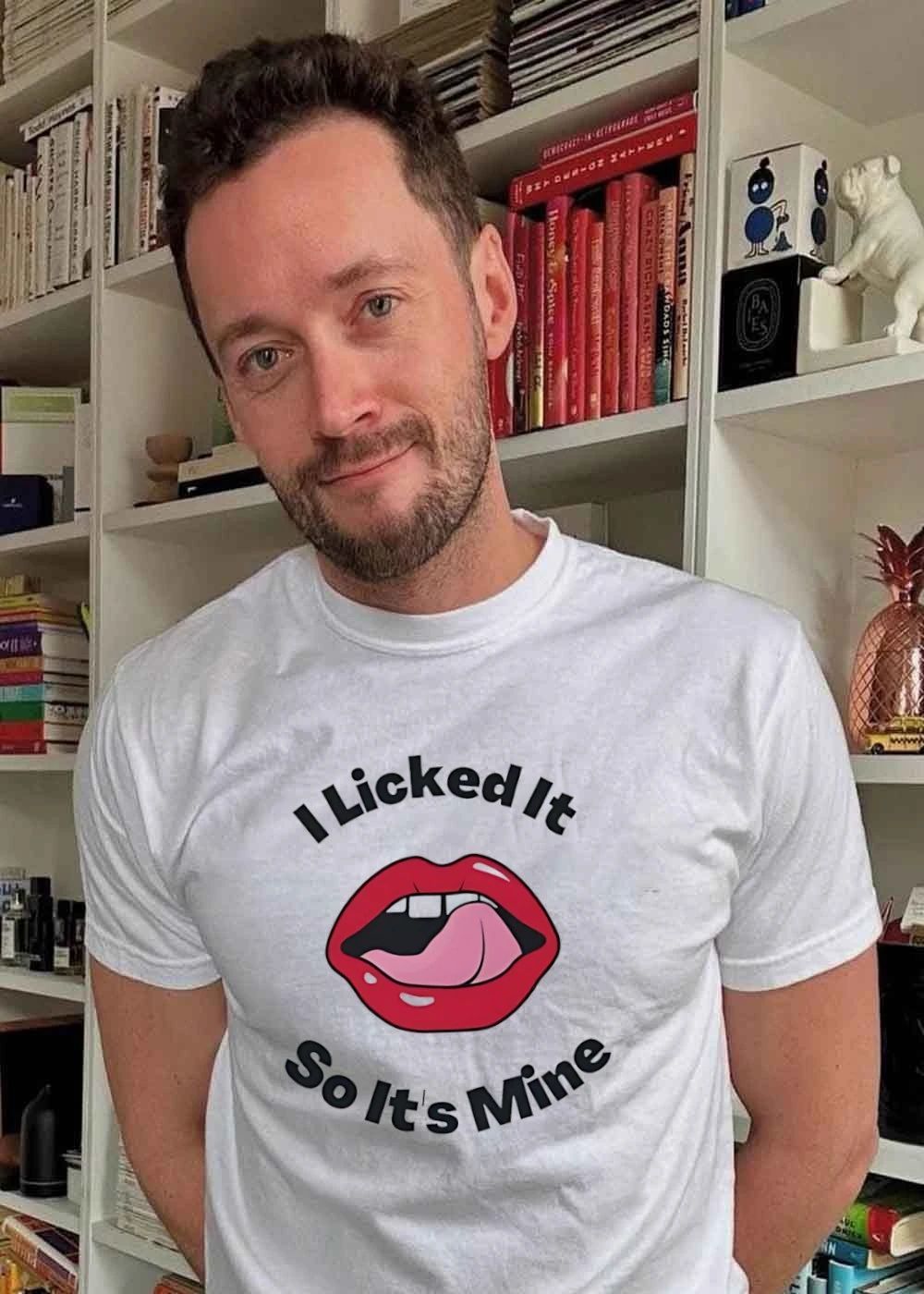 I licked it so it is mine lips shirt