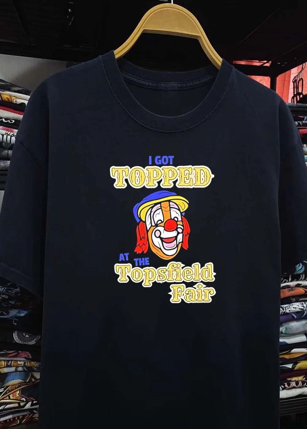 I Got Topped at the Topsfield Fair Clown T-Shirt