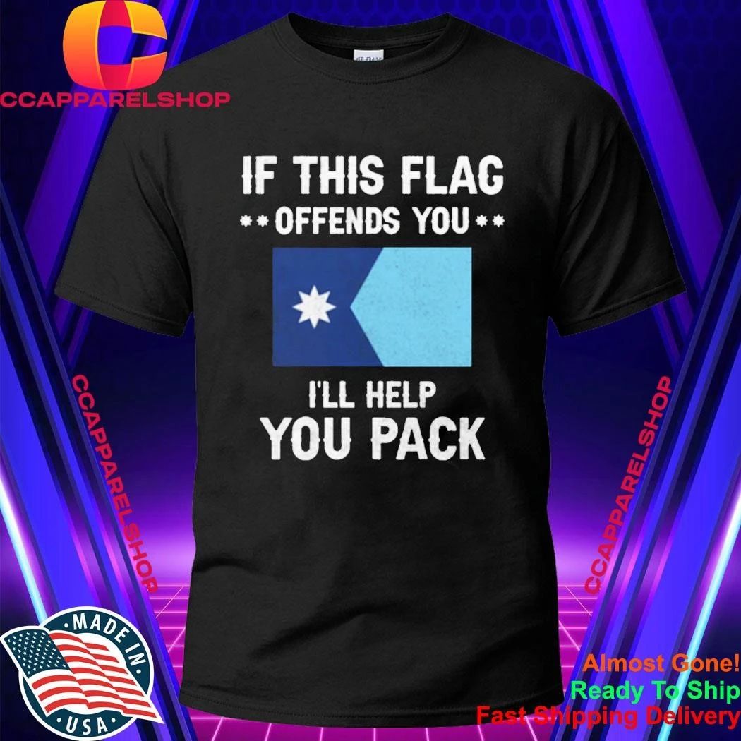If This Flag Offends You I’ll Help You Pack Shirt