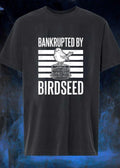 Funny Bird Lover Bankrupted by Birdseed T-Shirt