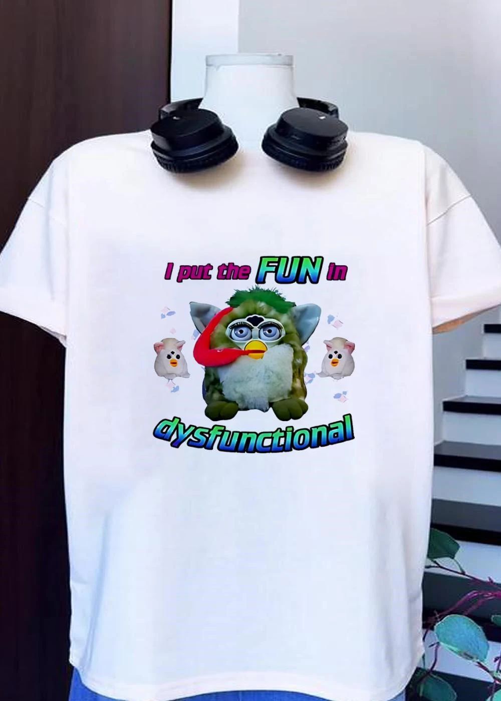 I Put the FUN in Dysfunctional Furby T-Shirt