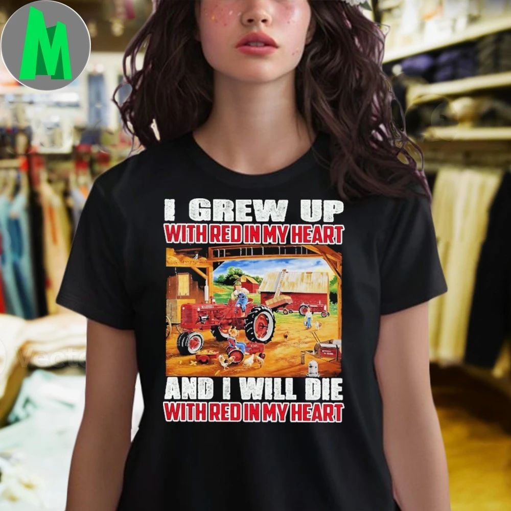 I Grew Up With Red In My Heart And I Will Die Shirt