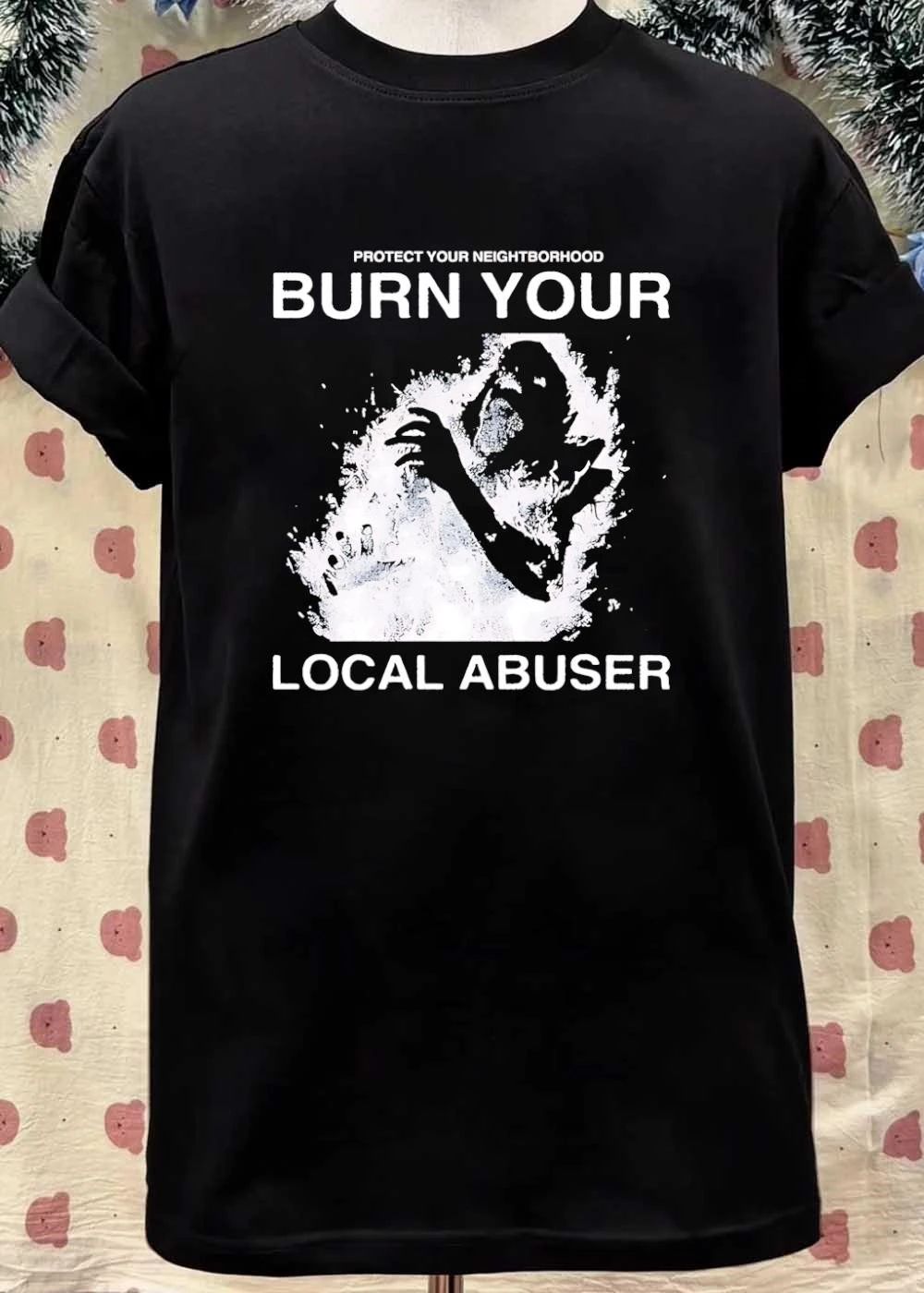 Protect your neighborhood burn your local abuser shirt