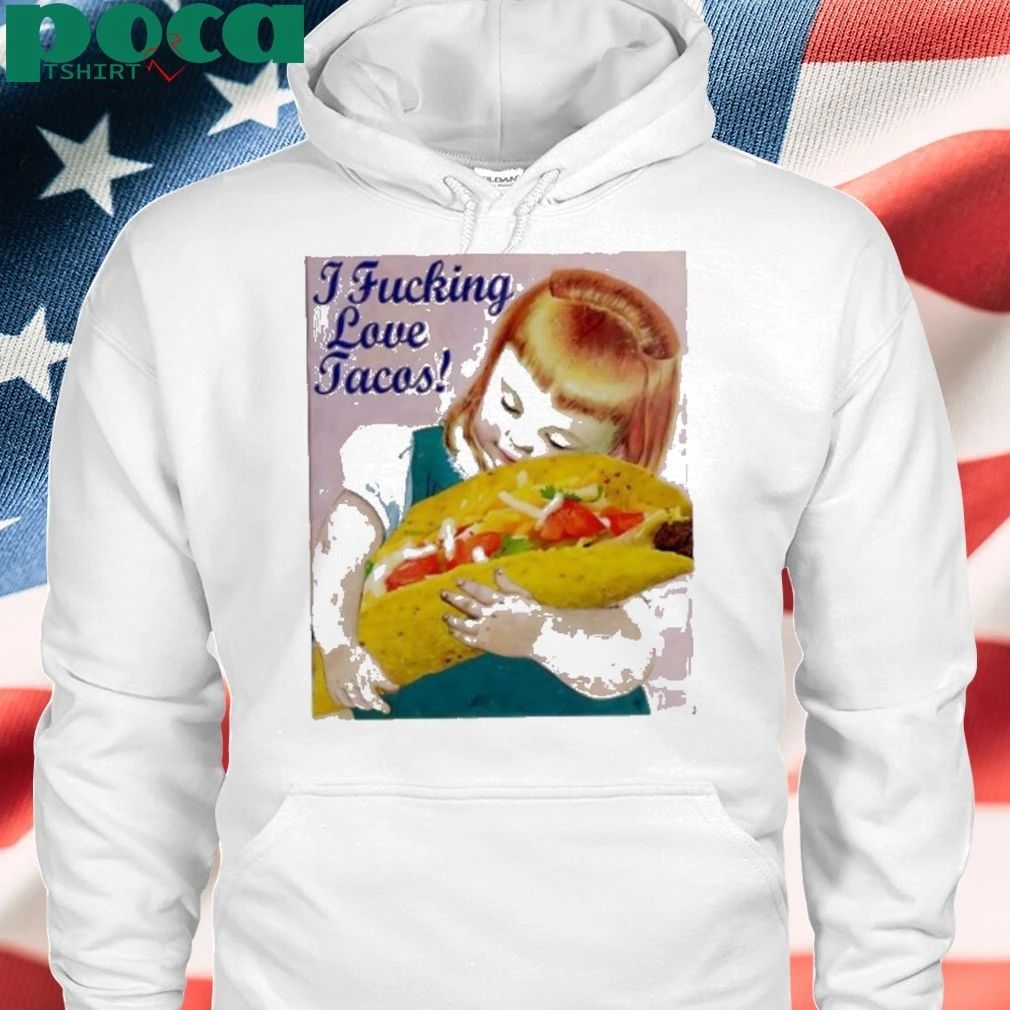 I Fucking Love Tacos A Little Girl Shirt