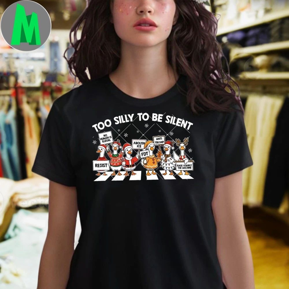 Original Too Silly To Be Silent Goose Anti Trump Christmas Shirt