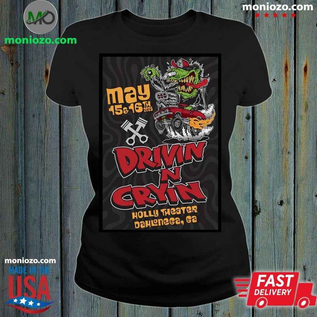 Drivin N’ Cryin May 15-16 2026 In Dahlonega GA Poster Shirt