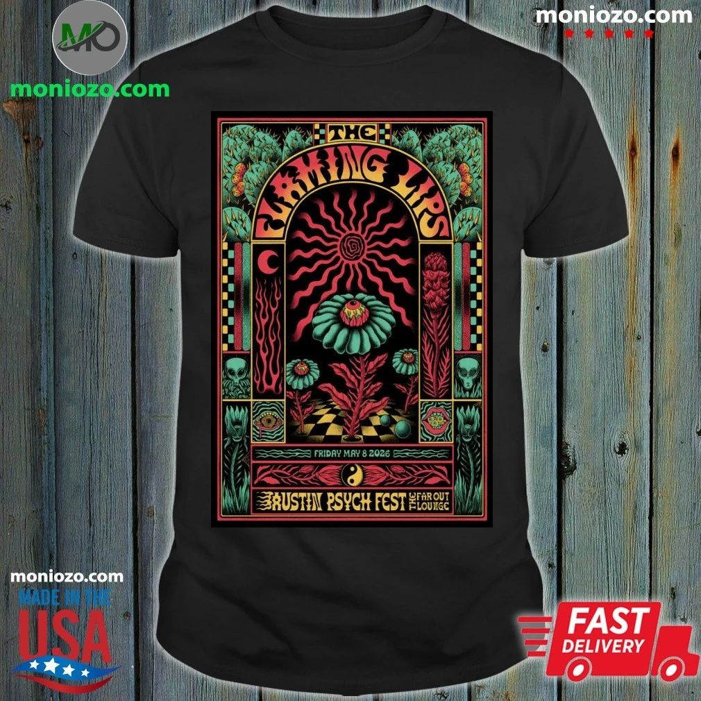 Original The Flaming Lips Austin Psych Fest In Austin TX May 8 2026 Poster Shirt