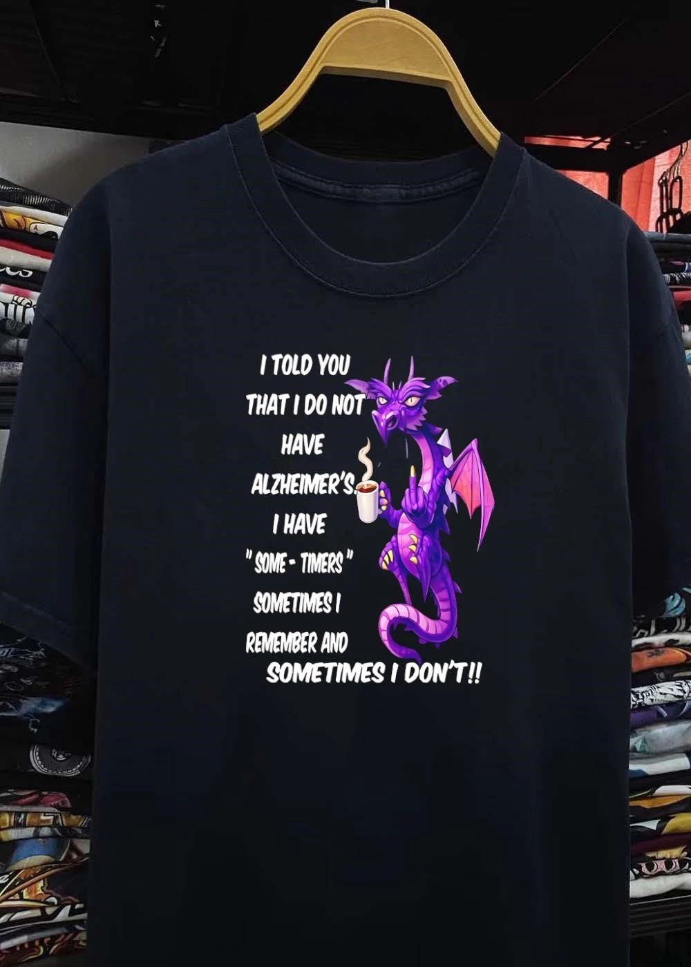 I Told You Not Alzheimer’s Some-Timers Dragon Coffee Shirt