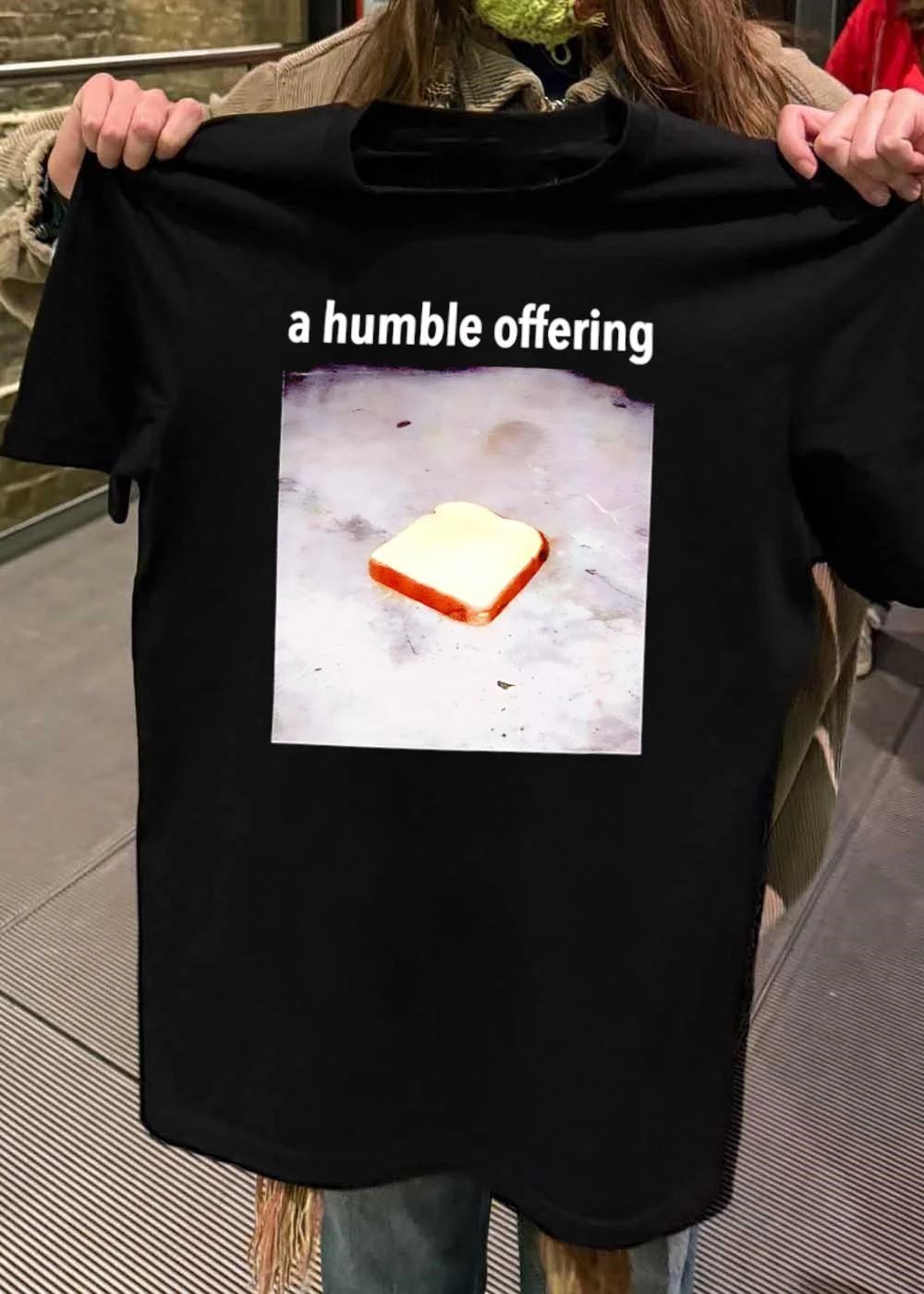 A Humble Offering Bread Slice Shirt
