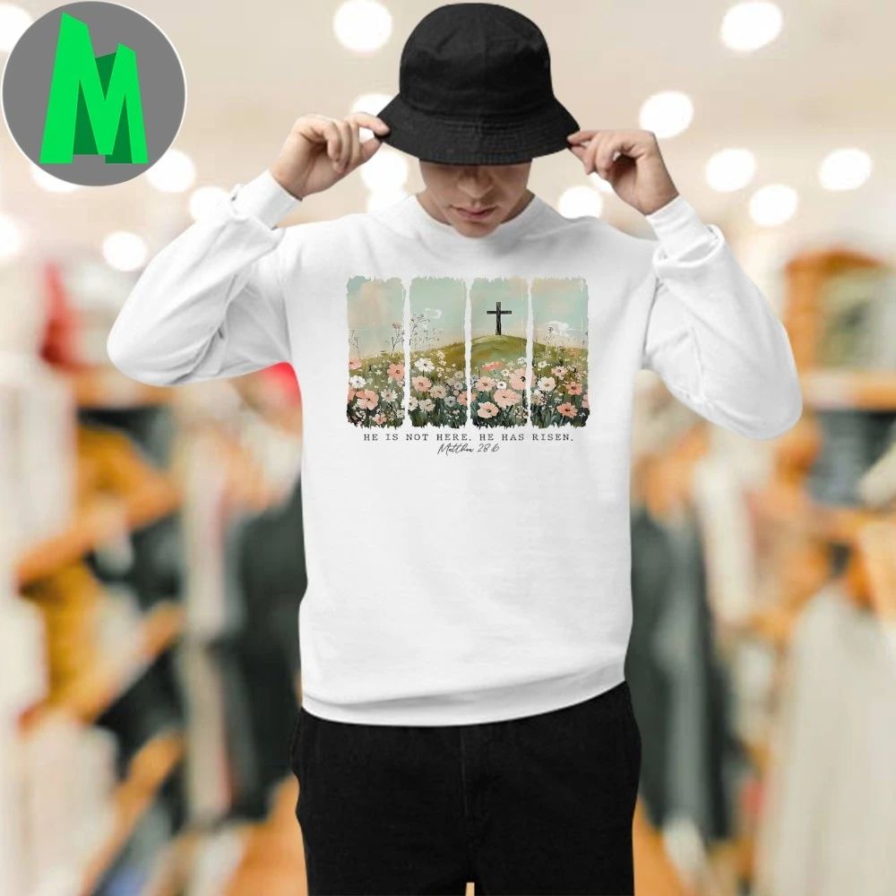 He Is Not Here He Has Risen Just As He Said Easter Christian Shirt