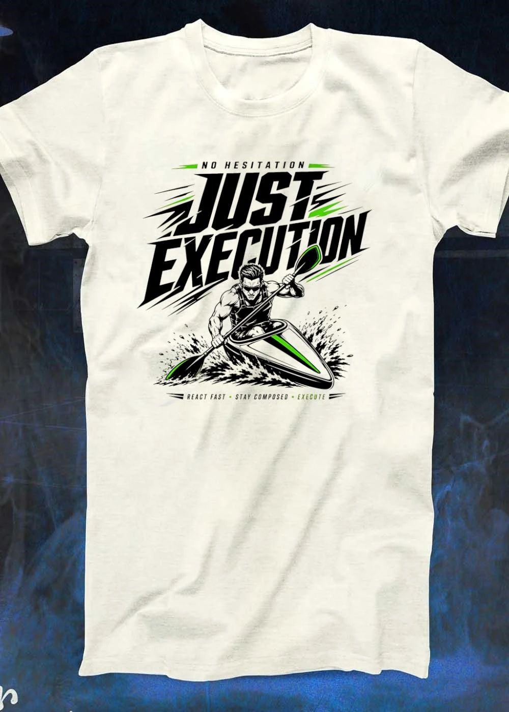 No Hesitation Just Execution Kayaker Motivational Water Sports Paddling Slogan 2026 Shirt