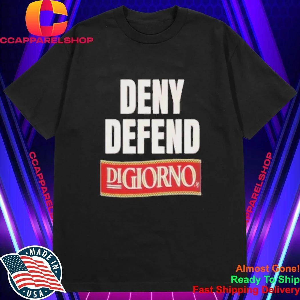 Deny Defend DiGiorno Pizza Funny Slogan Meme Graphic Shirt
