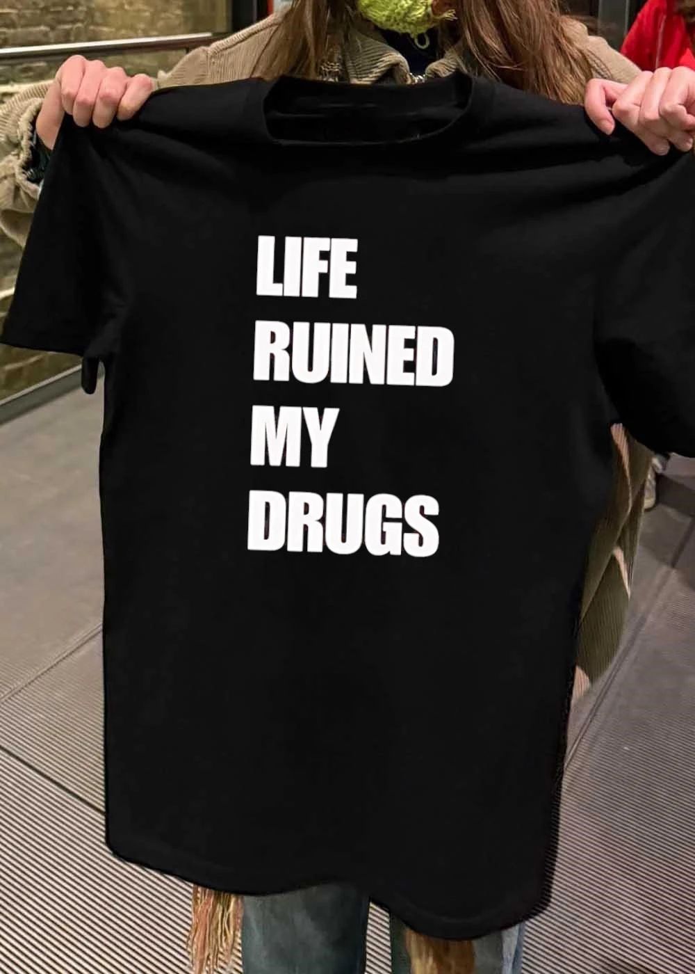 Life Ruined My Drugs Unisex T-Shirt