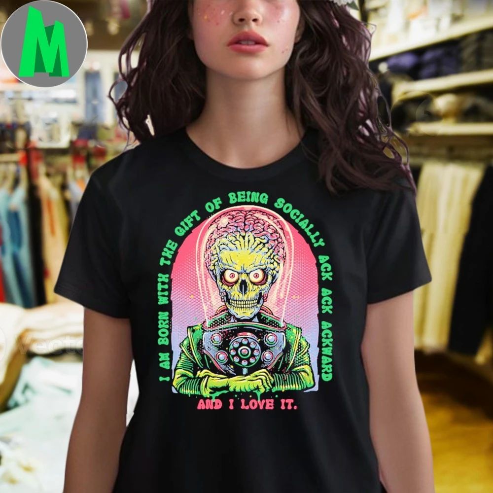 Original I Am Born With The Gift Of Being Socially Ack Ack Awkward Shirt
