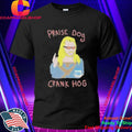 Praise Dog Crank Hog Shirt