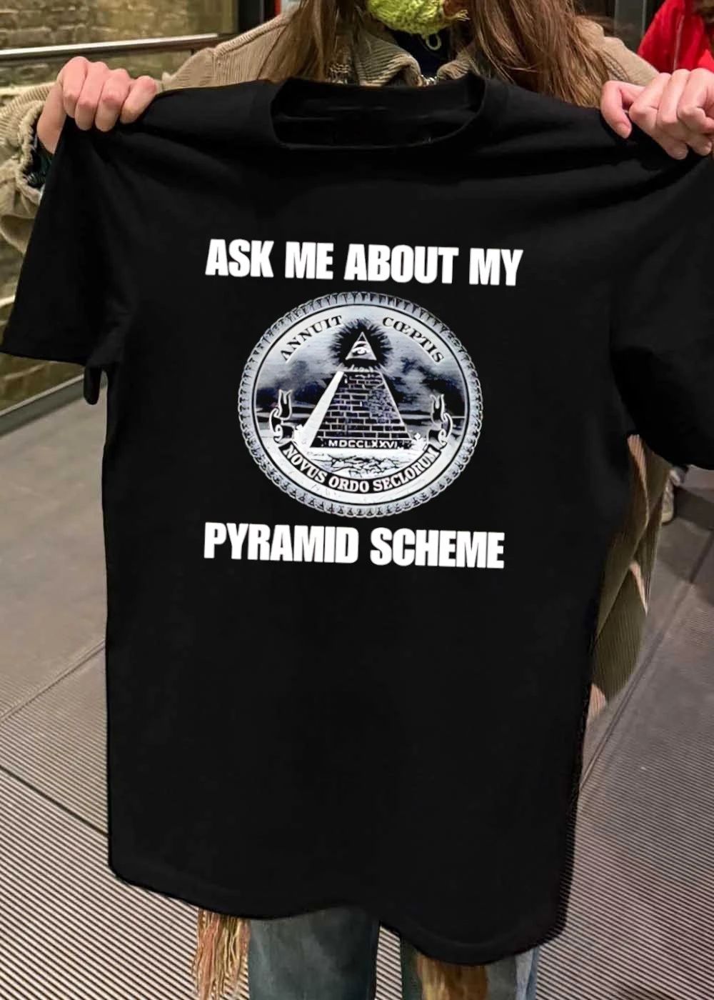 Ask Me About My Pyramid Scheme Annuit Coeptis shirt