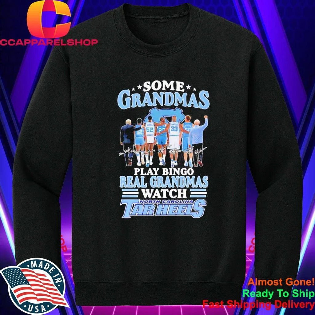 Some Grandmas Play Bingo Real Grandmas Watch North Carolina Tar Heels Shirt