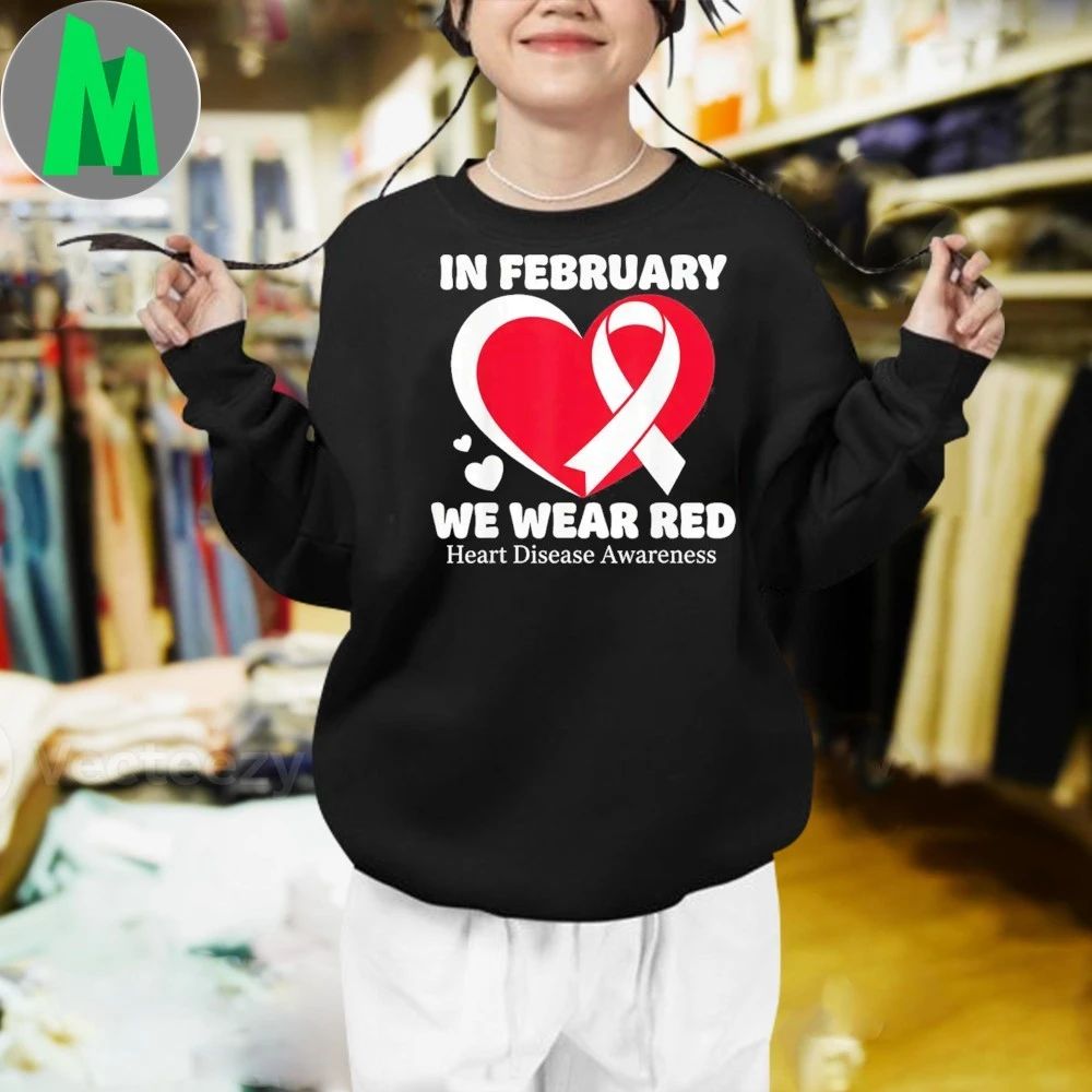 In February We Wear Red CHD Heart Disease Awareness Health Shirt