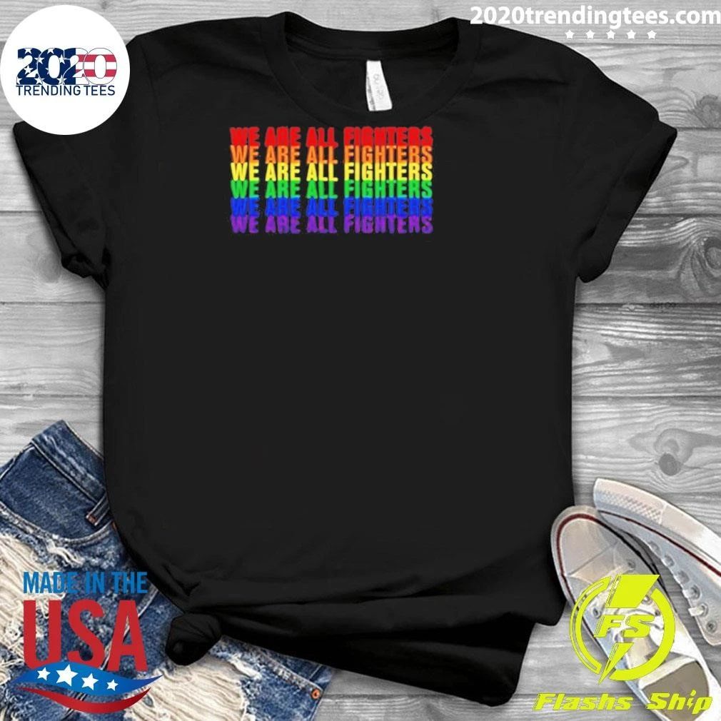 We Are All Fighters Pride Night Shirt