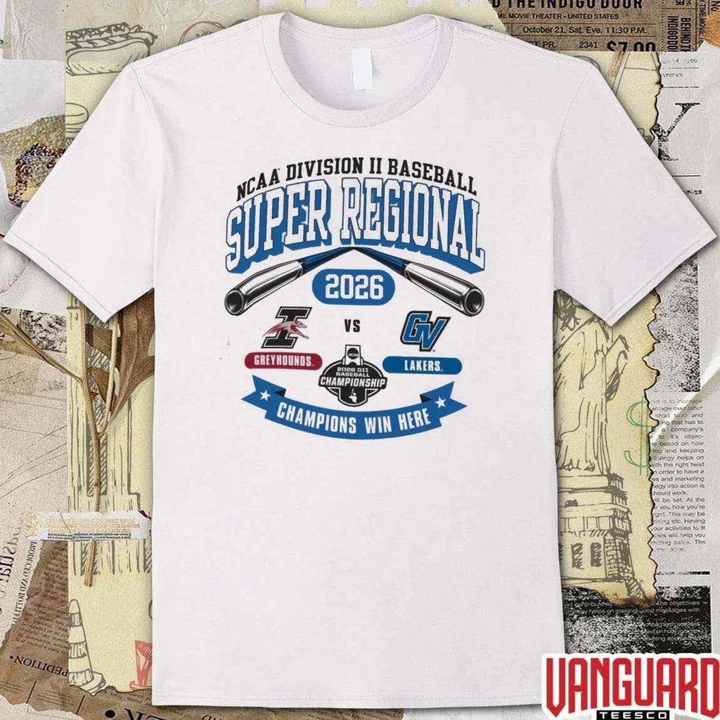 2026 NCAA Division II Baseball Super Regional Grand Valley State Greyhounds Vs Lakers Champions Win Here t-shirt
