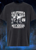 Proud Today Proud Always California Girl Dad Raising My Greatest Melody T-Shirt