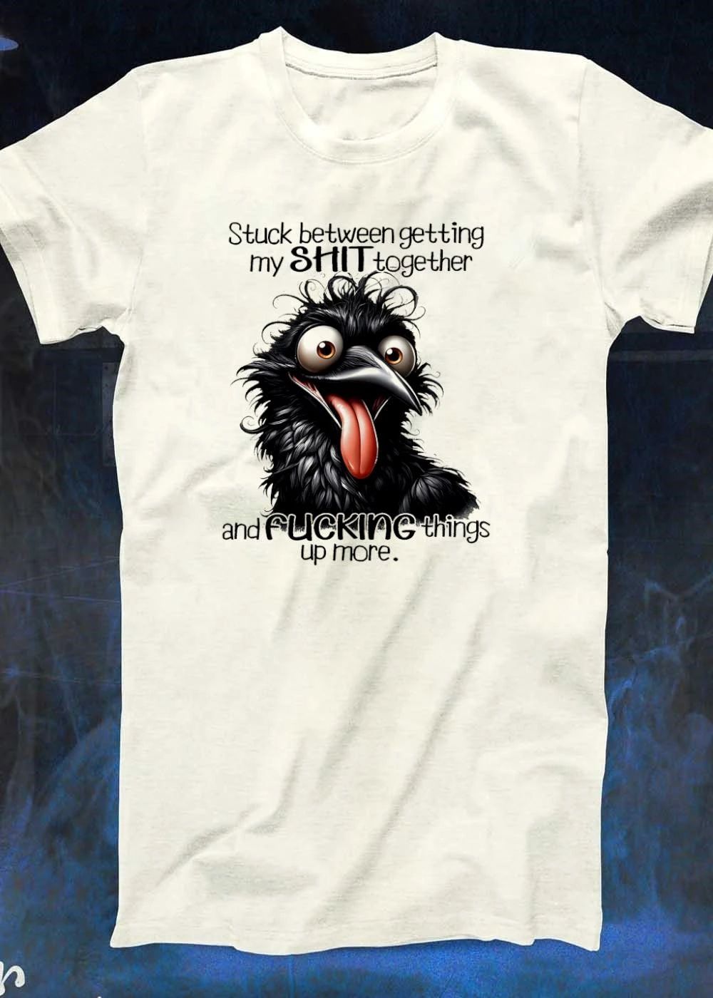 Stuck between getting my SHIT together and FUCKING things up more shirt
