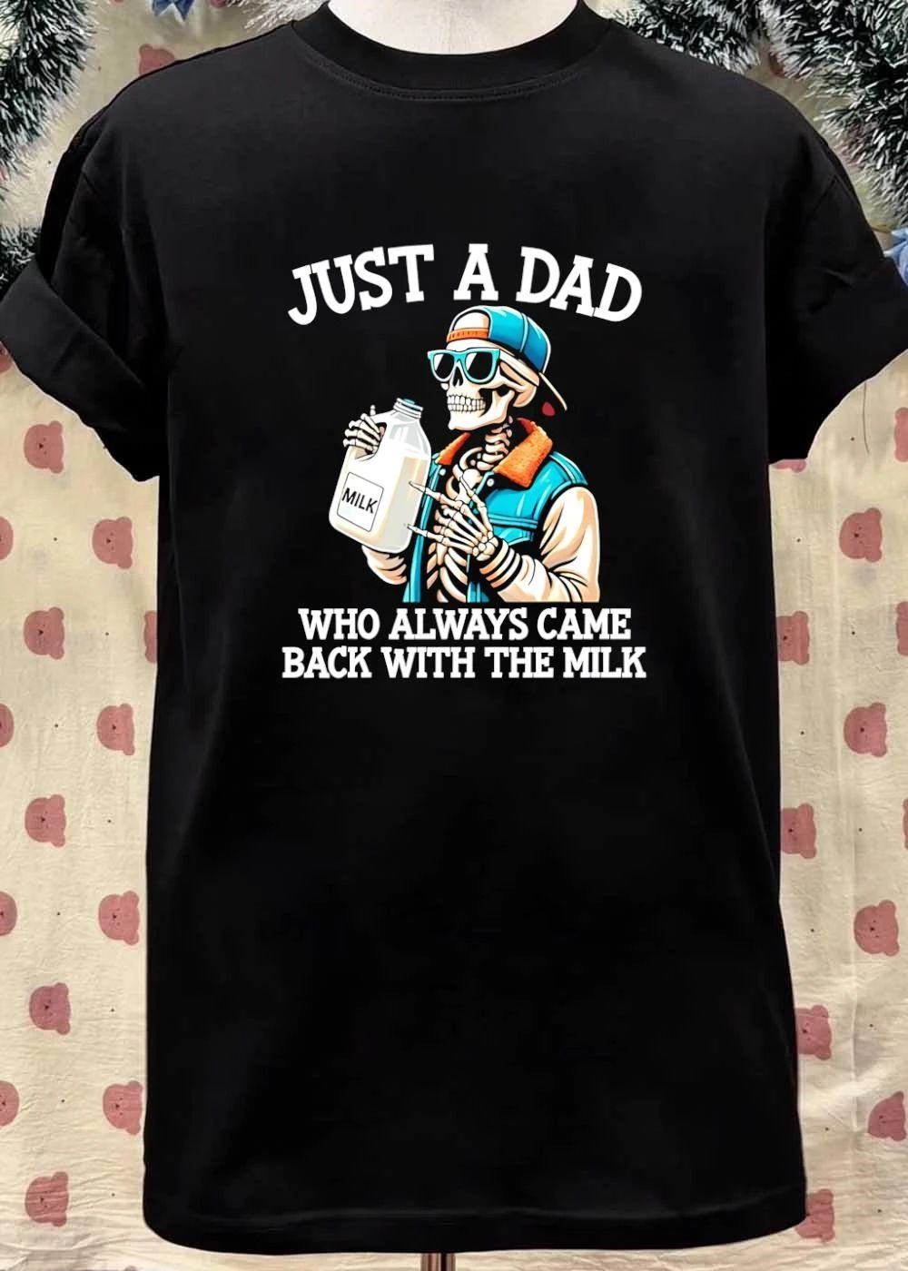 Skeleton Drinking Just a Dad Who Always Came Back with the Milk T-Shirt