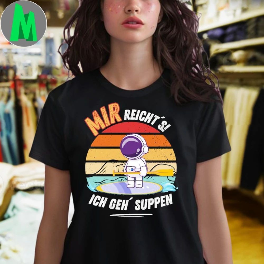 I’ve Had Enough I’m Going To Have Soup Astronaut Shirt