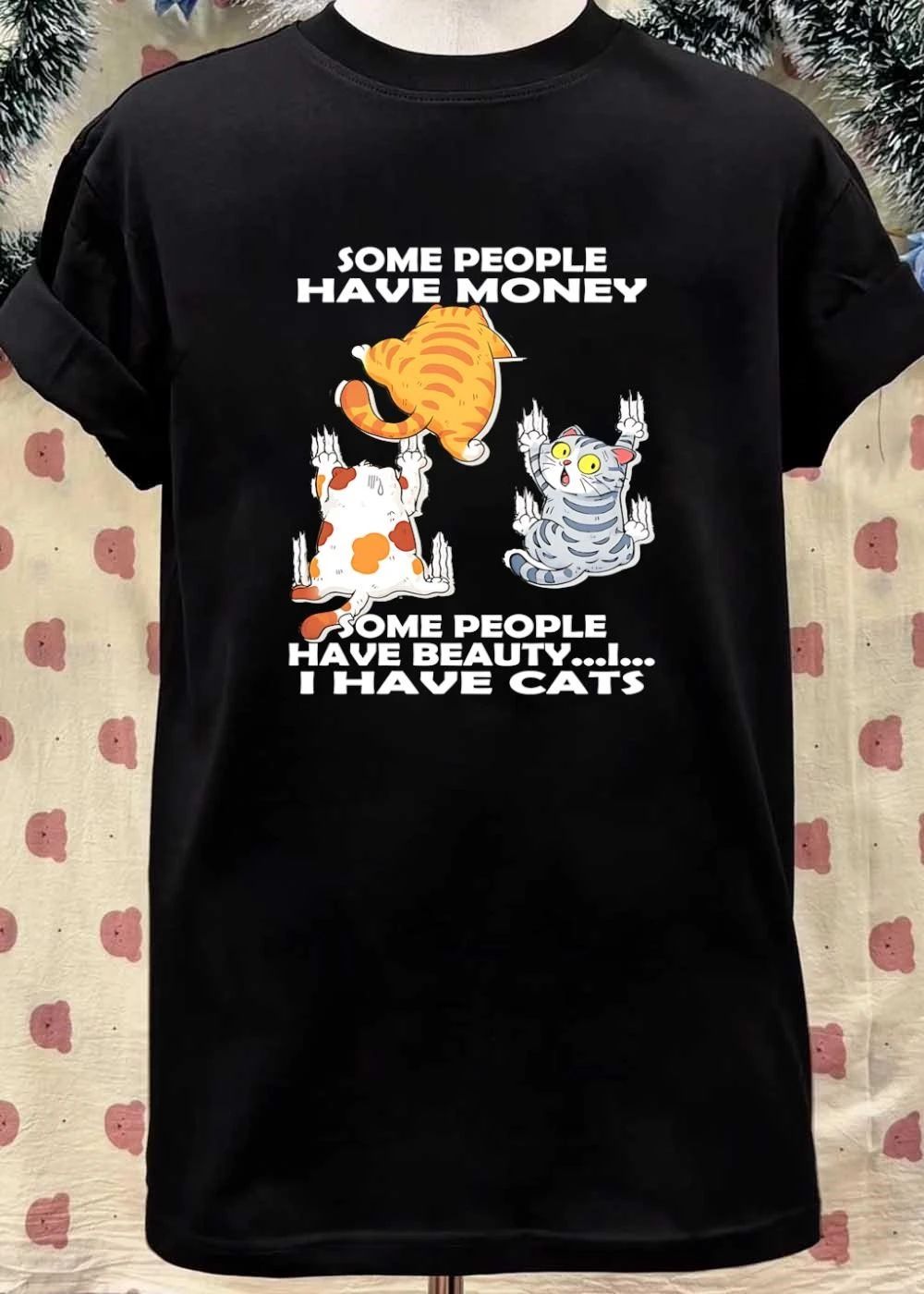 Cute Cats Clawing Walls Some People Have Money Beauty I Have T-Shirt