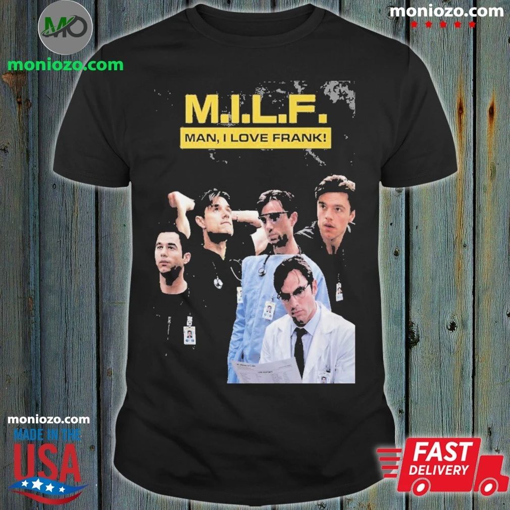 Original MILF Man I Love Frank T-Shirt – Dr. Frank Langdon Fan Shirt