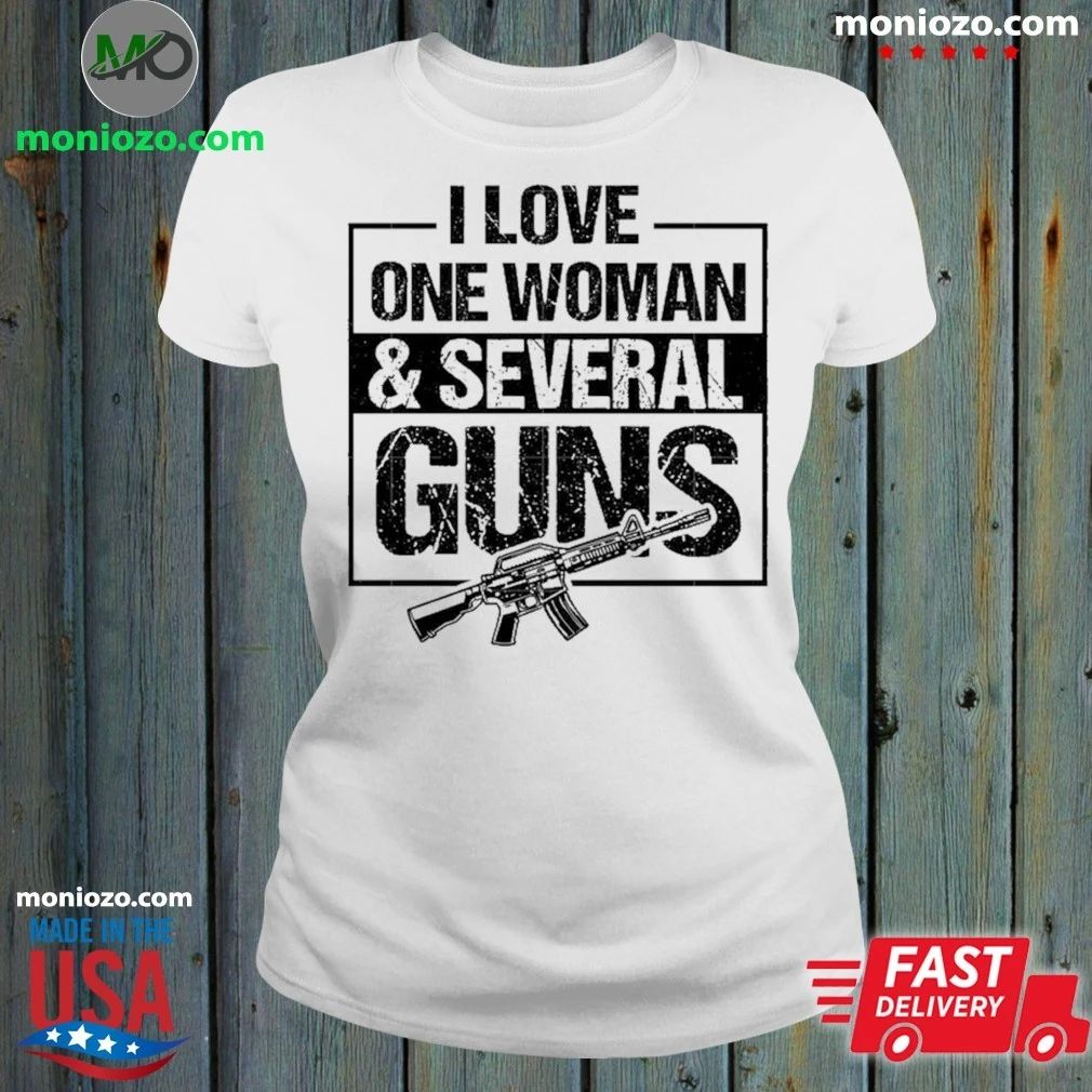 I Love One Woman Several Guns Shirt