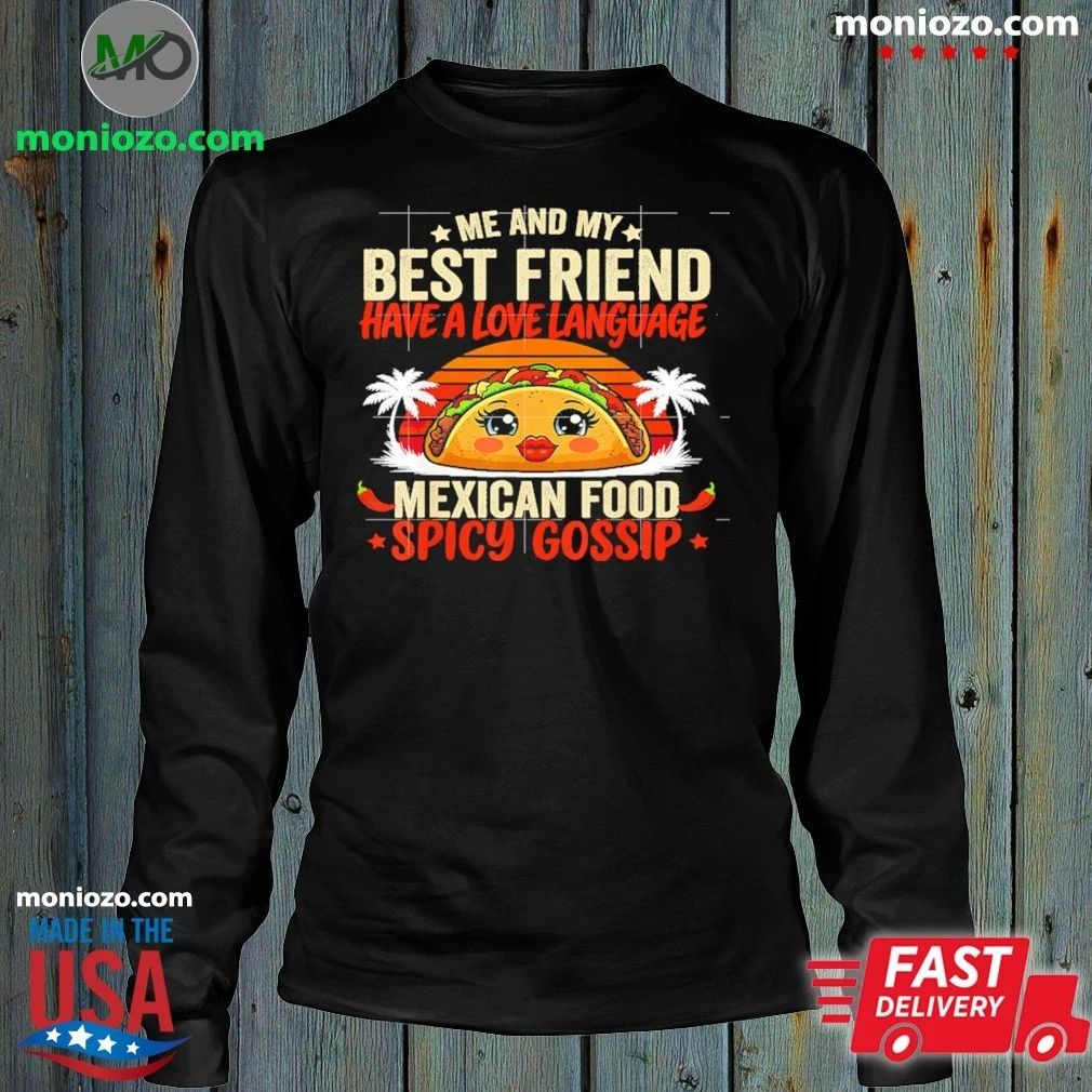 Best Friends Love Language Mexican Food And Spicy Gossip Shirt