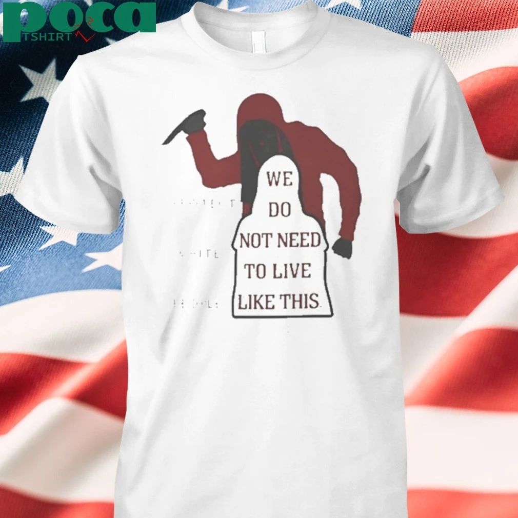 Iryna Zarutska We Do Not Need To Live Like This T-shirt