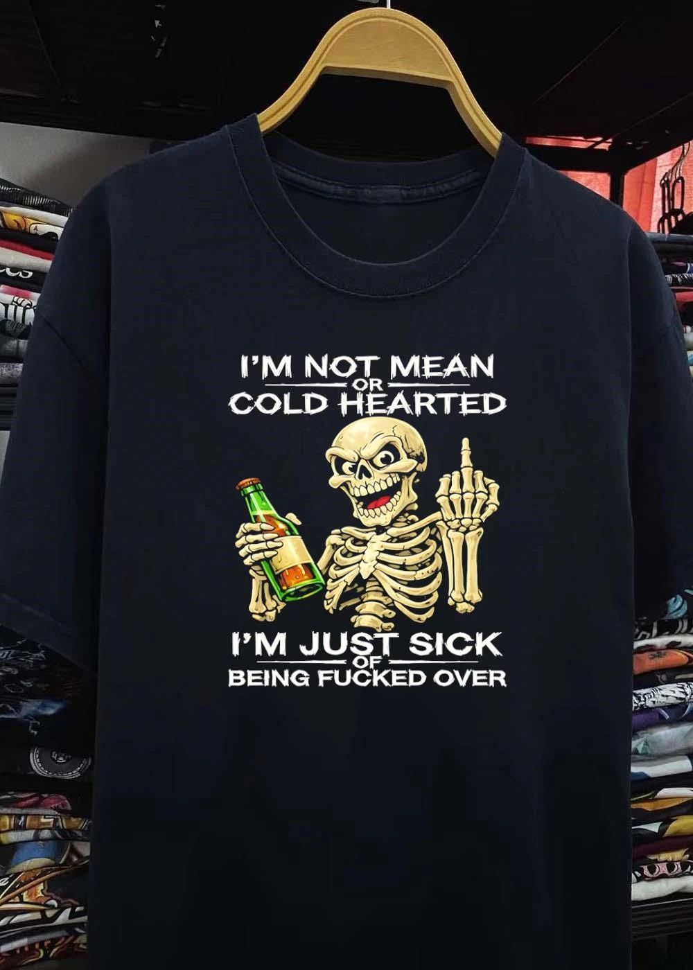 Sassy Skull Apparel I am Not Mean or Cold Hearted Just Sick of Fucked Over shirt