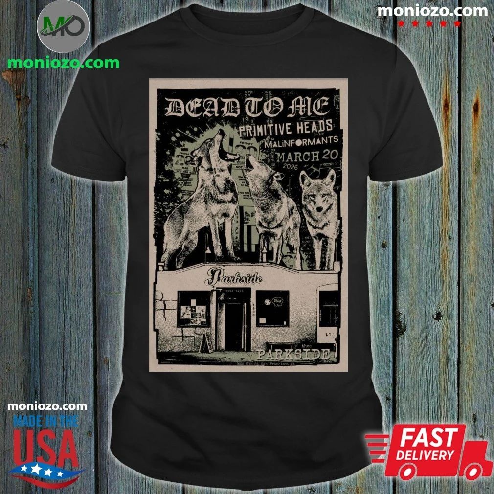 Dead to Me at Thee Parkside, San Francisco, CA 03 20 2026 Poster T-Shirt
