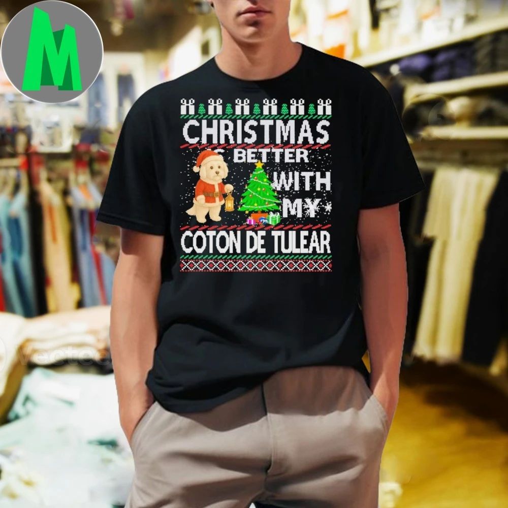 Christmas is better with my Coton De Tulear Shirt